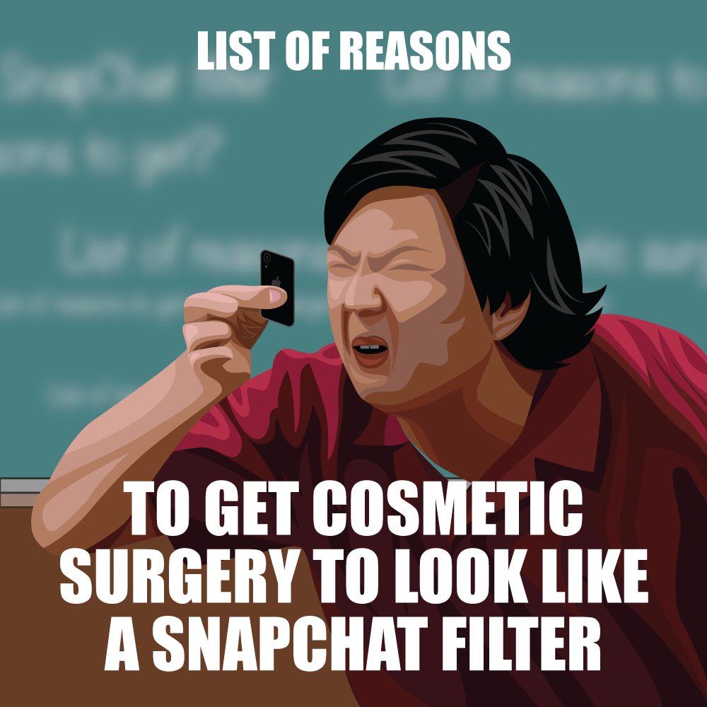 Meme 2 depicts Senor Chang's List of Reasons meme, where he's reading off of a tiny phone. The meme says, 'List of reasons to get cosmetic surgery to look like a SnapChat filter.'